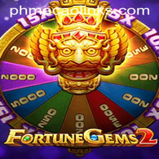 FortuneGems2: A Thrilling Adventure in the World of PHMACAO